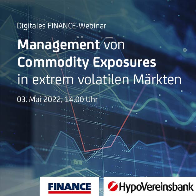 Digitales FINANCE-Webinar "Management von Commodity Exposures in extrem volatilen Märkten 3.5.22